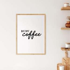Cuadro con lámina But First Coffee